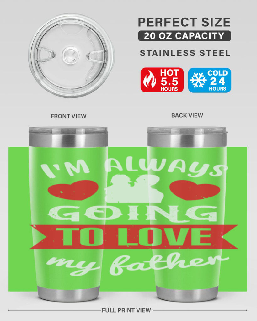 im always going to love 209#- fathers day- Tumbler