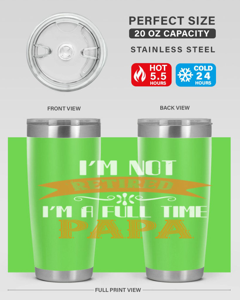 im not retired im a full time 36#- grandpa - papa- Tumbler