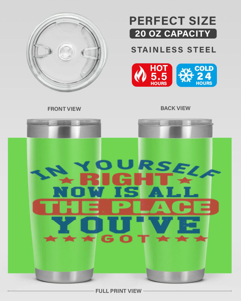 in yourself right now is all the place Style 19#- Fourt Of July- Tumbler