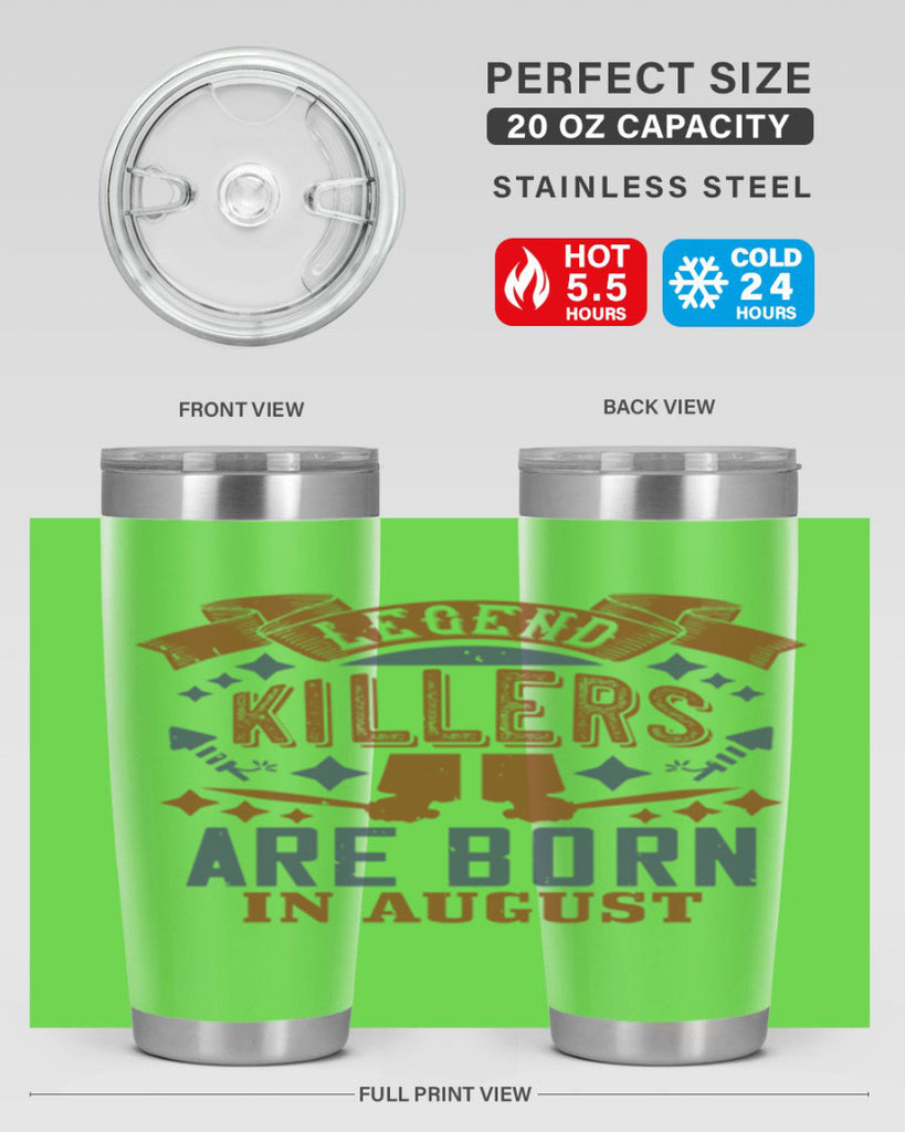 legend killers are born in august Style 66#- birthday- tumbler
