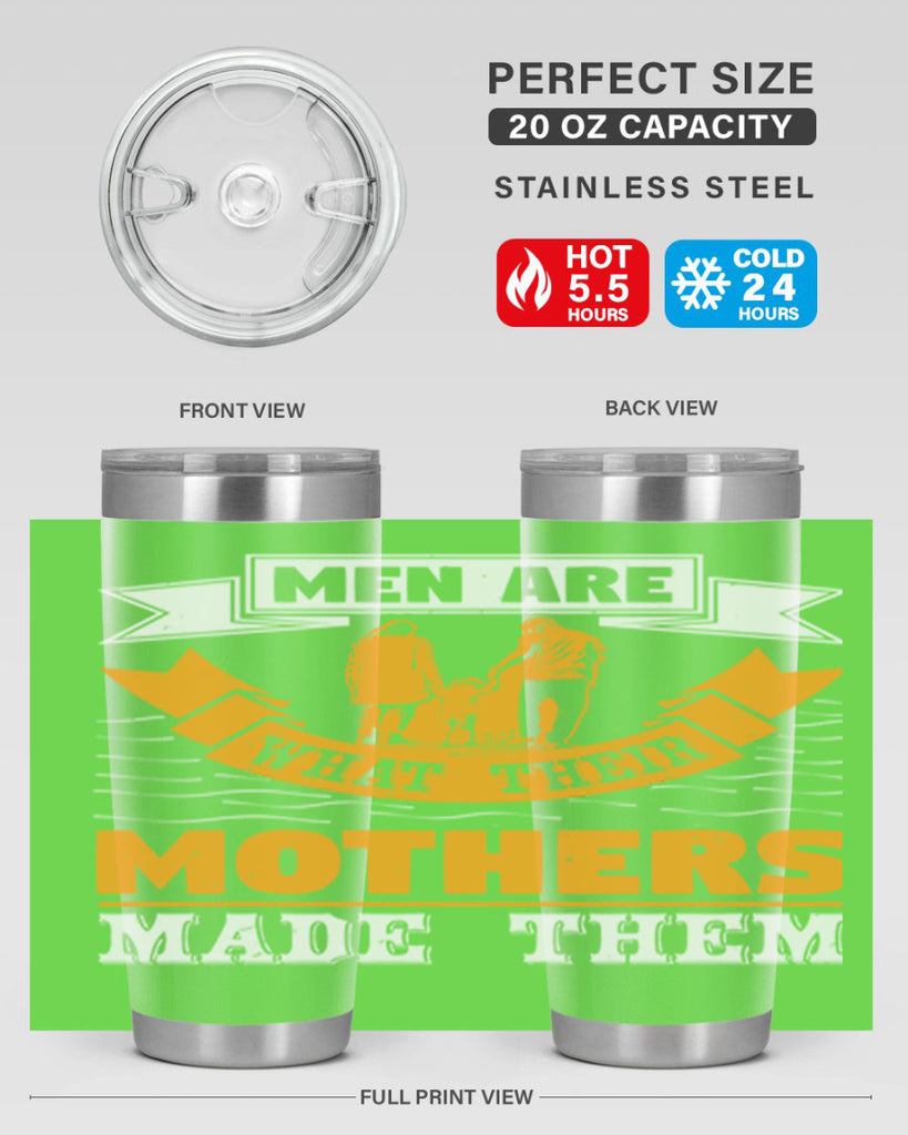 men are what their mothers made them 52#- mothers day- Tumbler