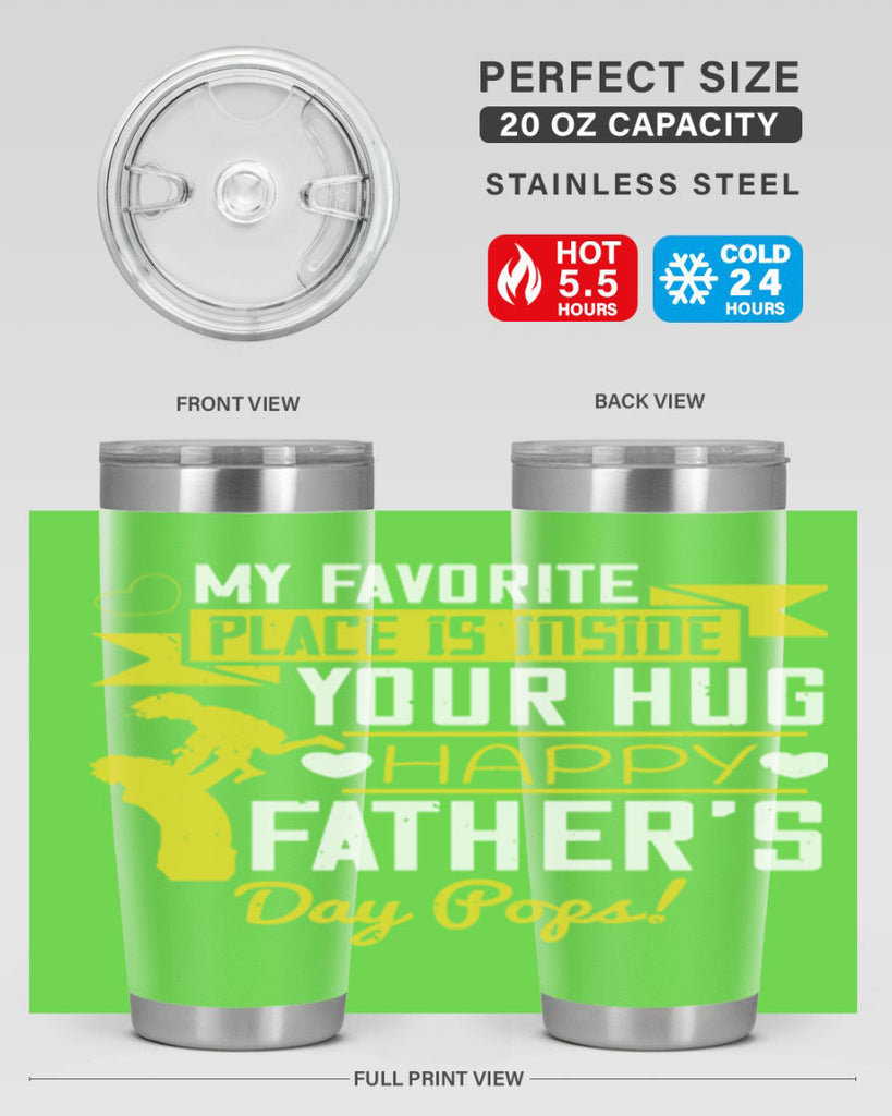 my favorite place is inside your hug happy father’s day pops 208#- fathers day- Tumbler