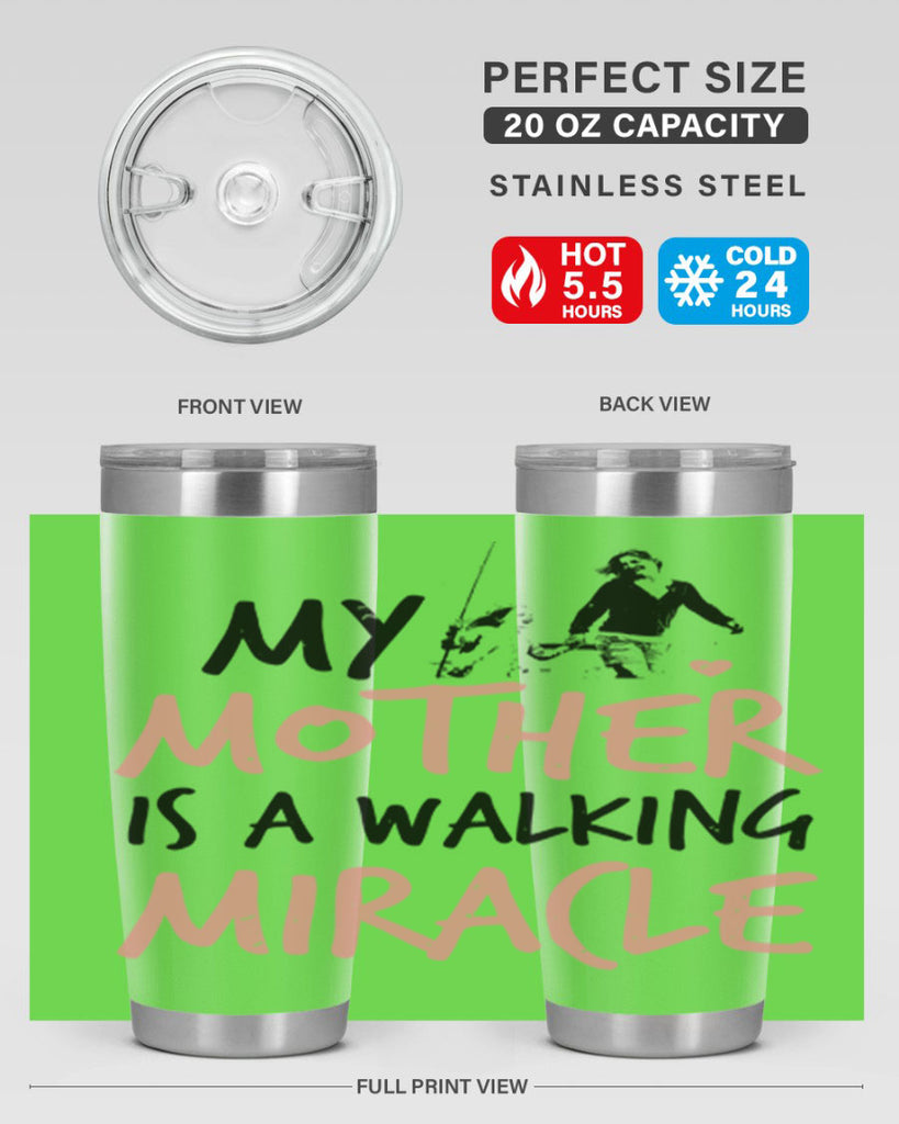 my mother is a walking miracle 36#- mothers day- Tumbler