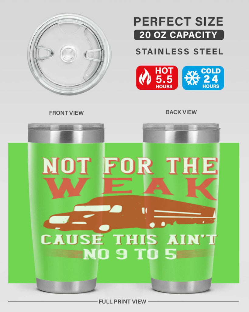 not for the weak cause this aint no to Style 26#- truck driver- tumbler