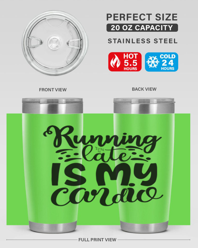 running late is my cardio 22#- gym- Tumbler