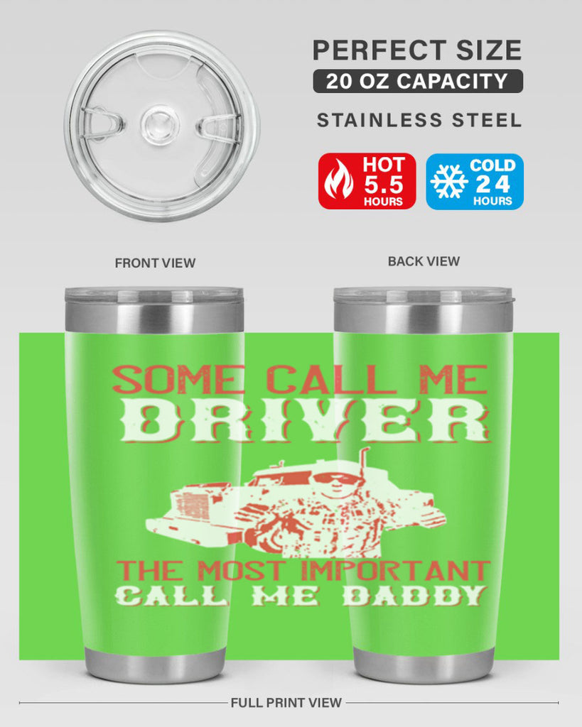 some call me driver the most important call me daddy Style 24#- truck driver- tumbler