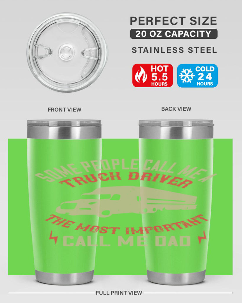 some people call me a truck driver the most important call me dad Style 23#- truck driver- tumbler