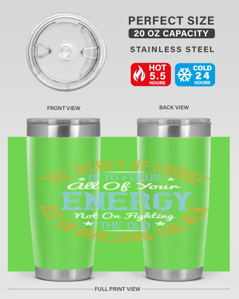 the secret of change is to focus all of your energy not on fighting 52#- yoga- Tumbler