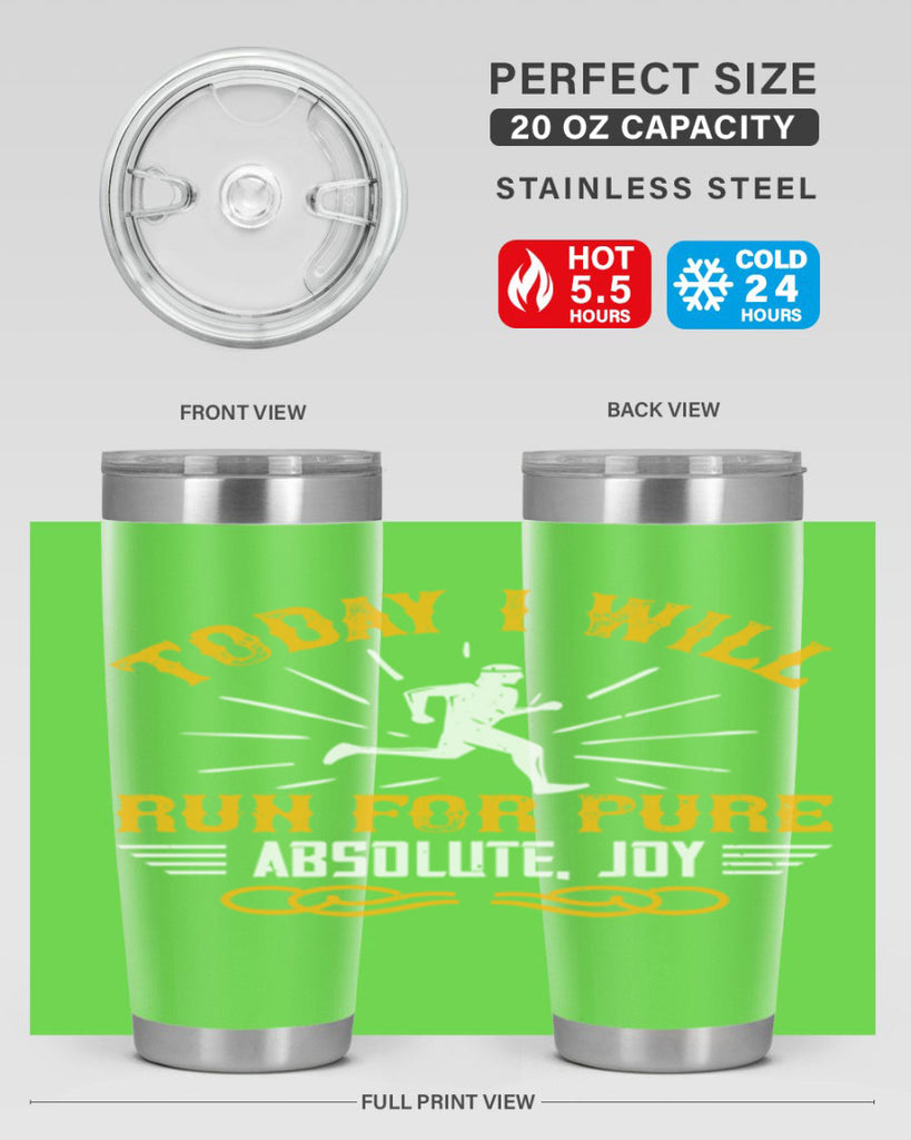 today i will run for pure absolute joy 5#- running- Tumbler