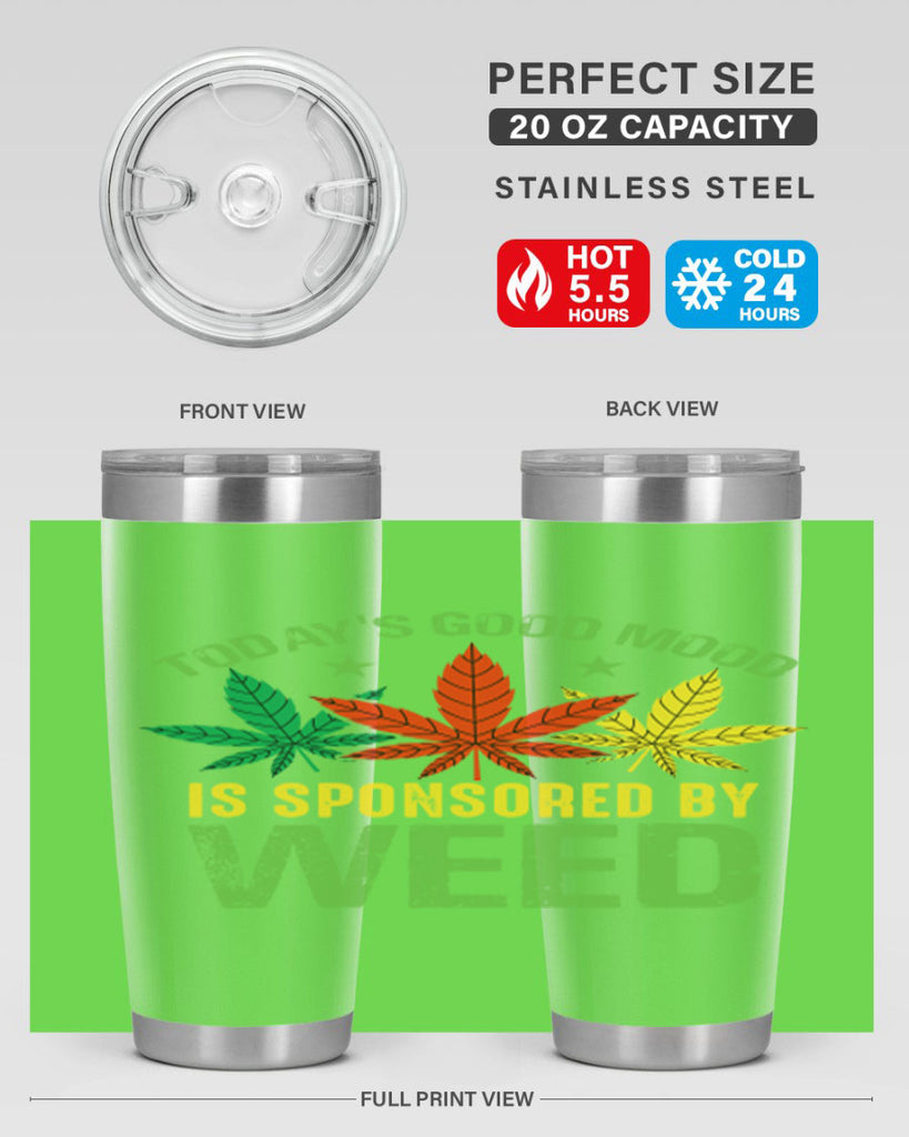 todays good mood is sponsored by weed 269#- marijuana- Tumbler