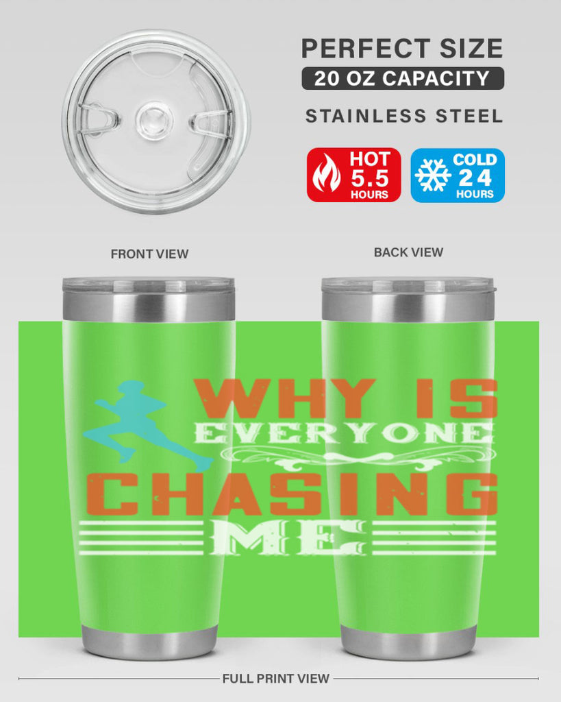 why is everyone chasing me 3#- running- Tumbler