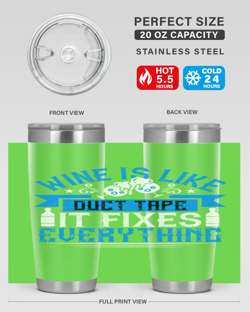 wine is like duct tape it fixes everything 17#- drinking- Tumbler