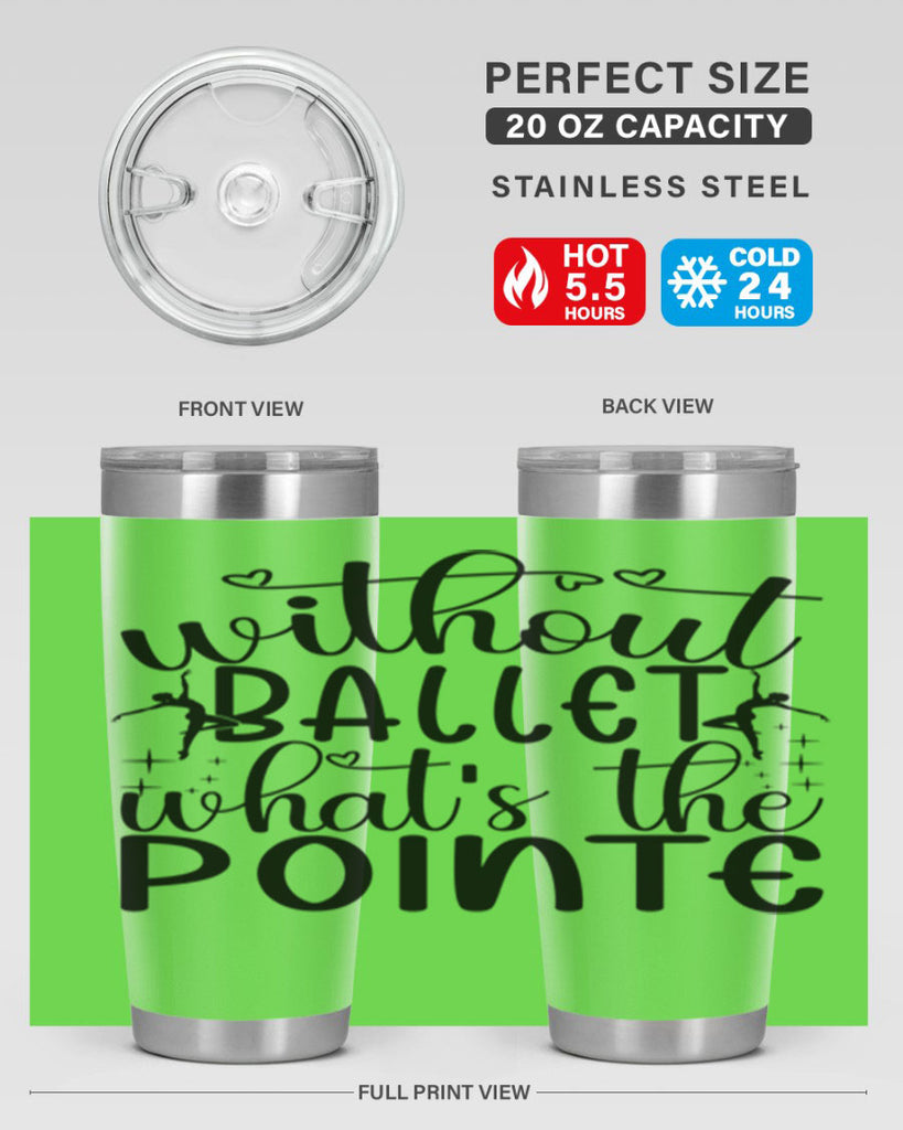 without ballet wahts the pointe95#- ballet- Tumbler
