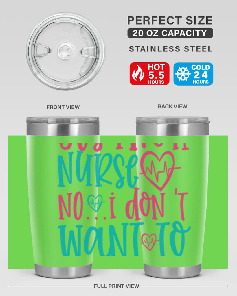 yes im a nurse no i don t want to at it Style Style 4#- nurse- tumbler