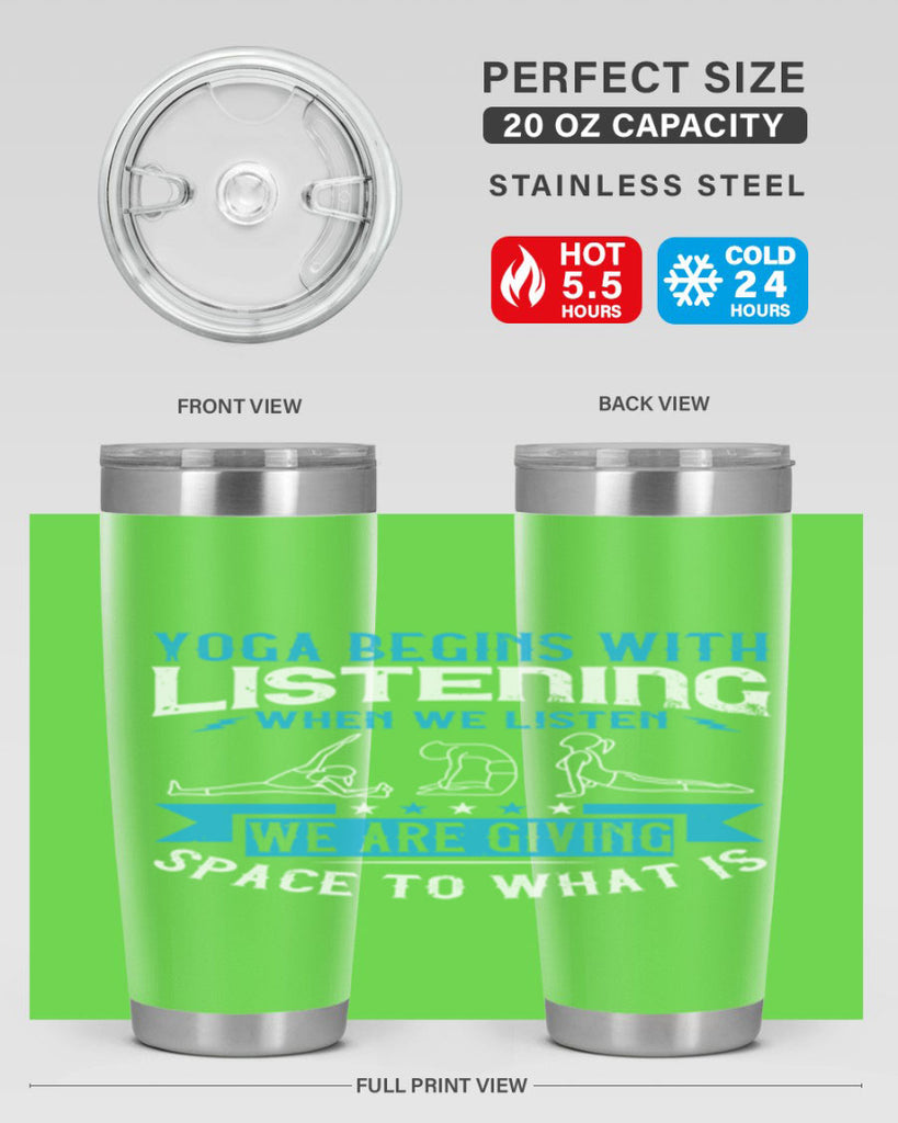 yoga begins with listening when we listen we are giving space to what is 36#- yoga- Tumbler