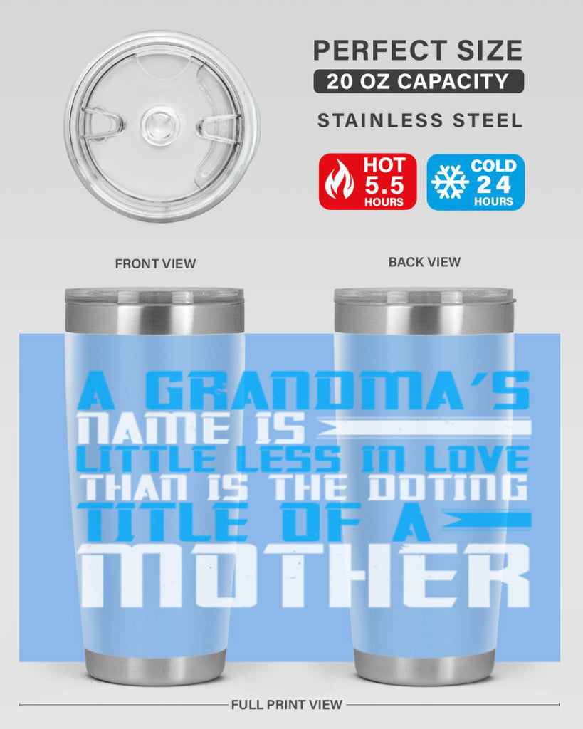A grandma’s name is little less in love than is the doting title of a mother 75#- grandma - nana- Tumbler