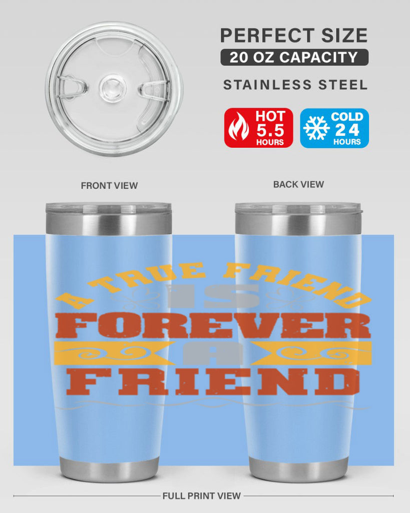 A true friend is forever a friend Style 68#- Best Friend- Tumbler