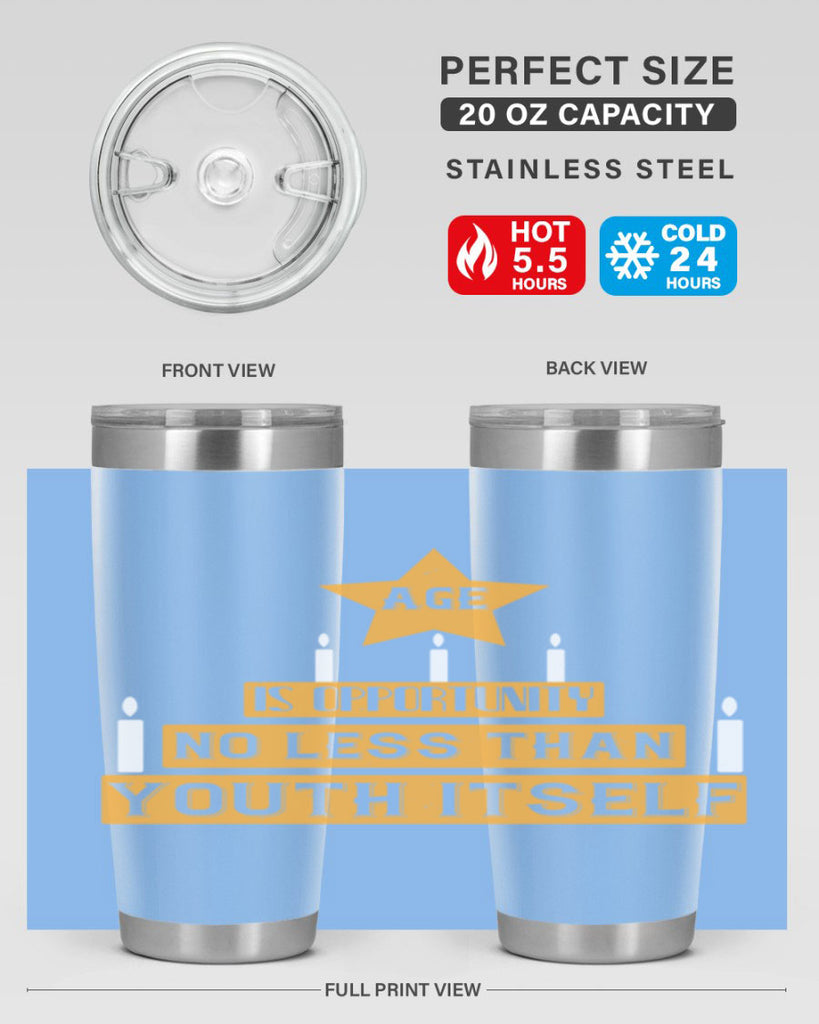 Age is opportunity no less than youth itself Style 102#- birthday- tumbler