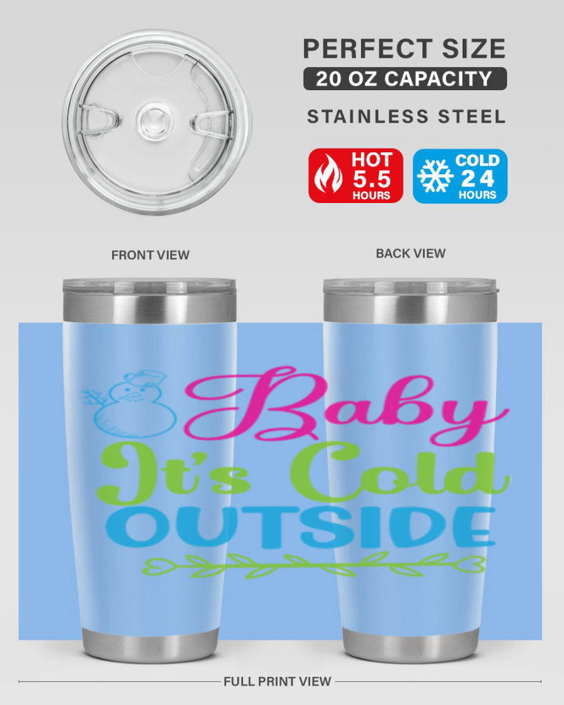 Baby Its Cold Outside 18#- winter- Tumbler