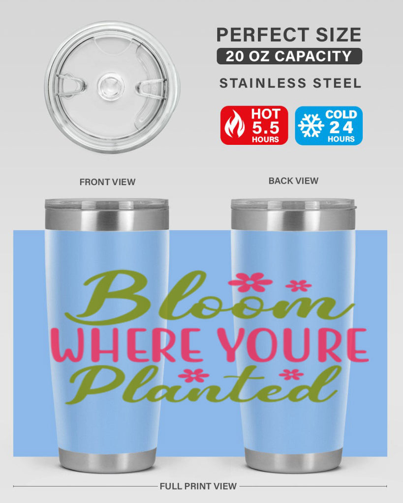 Bloom Where Youre Planted 79#- spring- Tumbler