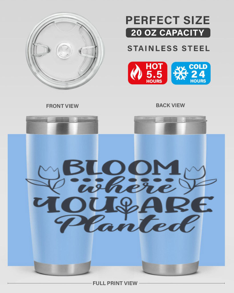 Bloom where you are planted 73#- spring- Tumbler
