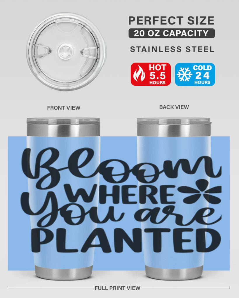 Bloom where you are planted 84#- spring- Tumbler