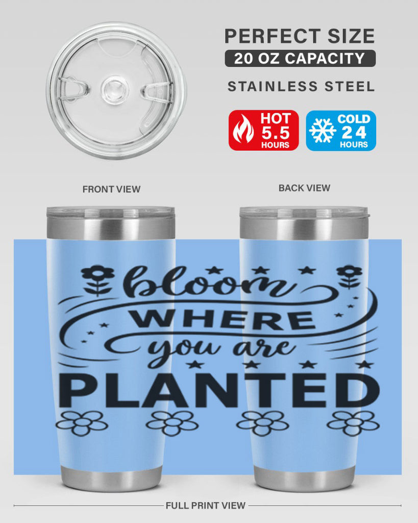 Bloom where you are planted 85#- spring- Tumbler