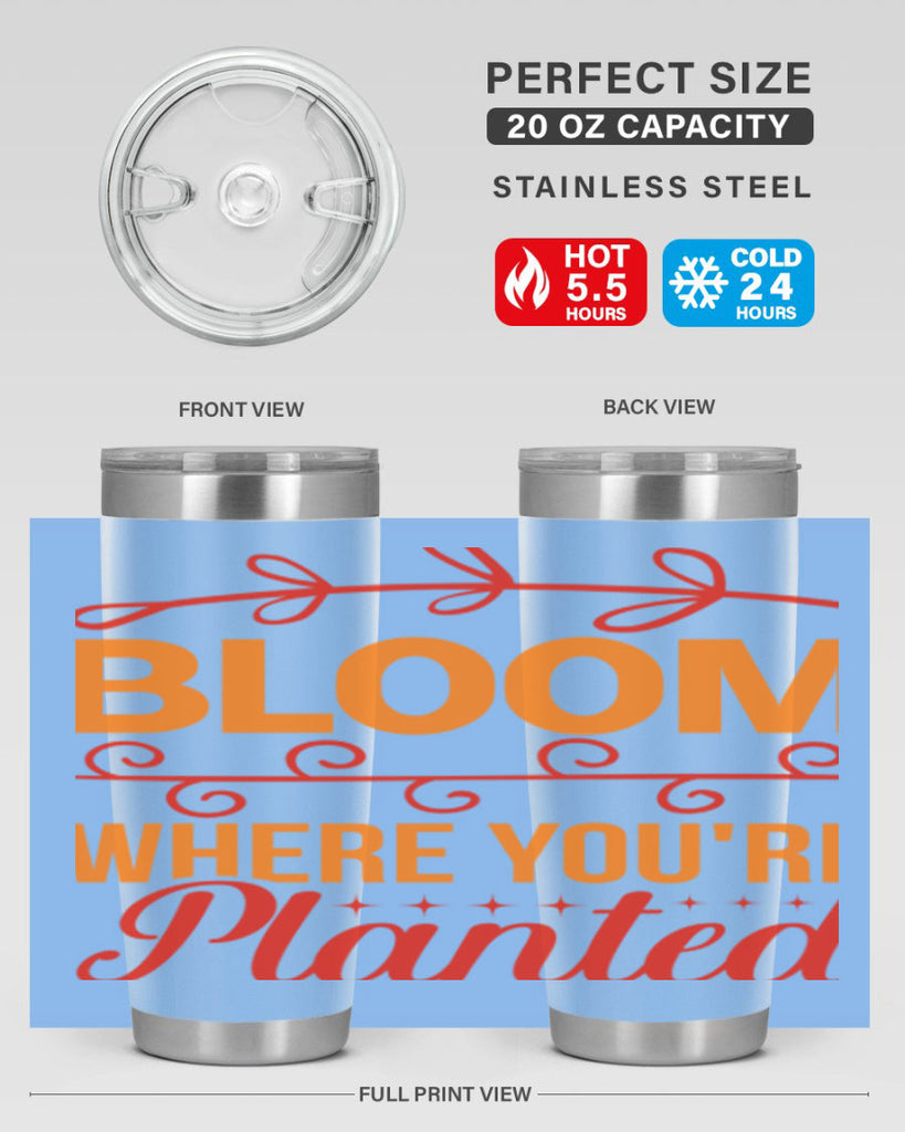 Bloom where you're planted 78#- spring- Tumbler