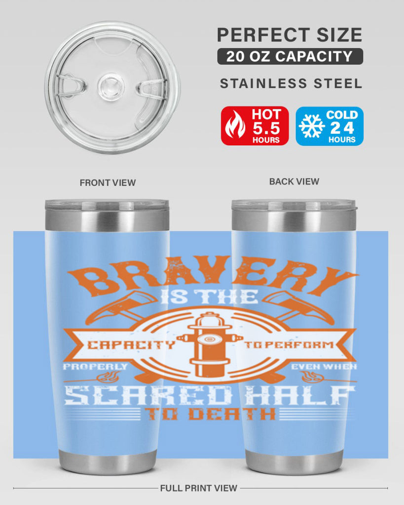 Bravery is the capacity to perform properly even when scared half to death Style 88#- fire fighter- tumbler