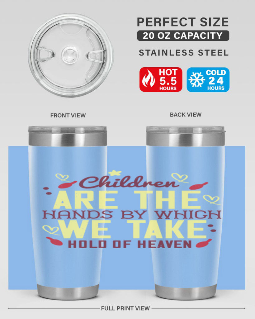 Children are the hands by which we take hold of heaven Style 44#- baby- Tumbler
