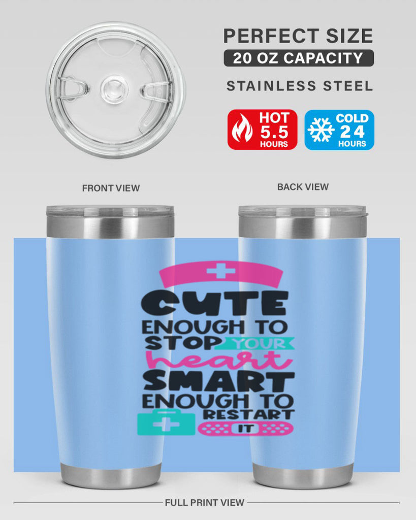 Cute Enough To Stop Your Heart Smart Enough To Restart It Style Style 203#- nurse- tumbler