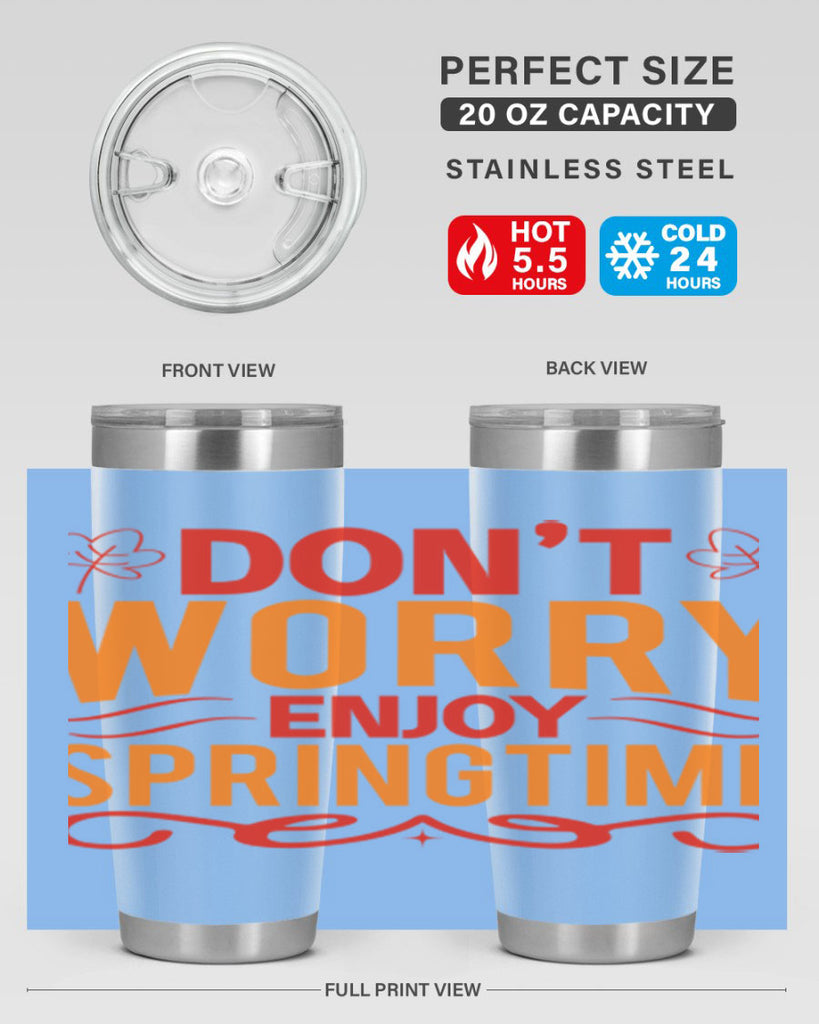 Don’t worry enjoy springtime 125#- spring- Tumbler