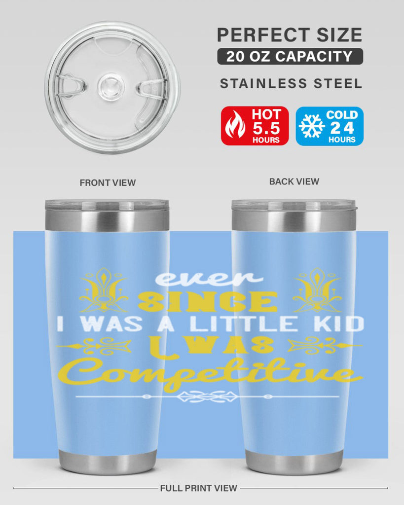 Ever since I was a little kid I was competitive Style 40#- baby- Tumbler