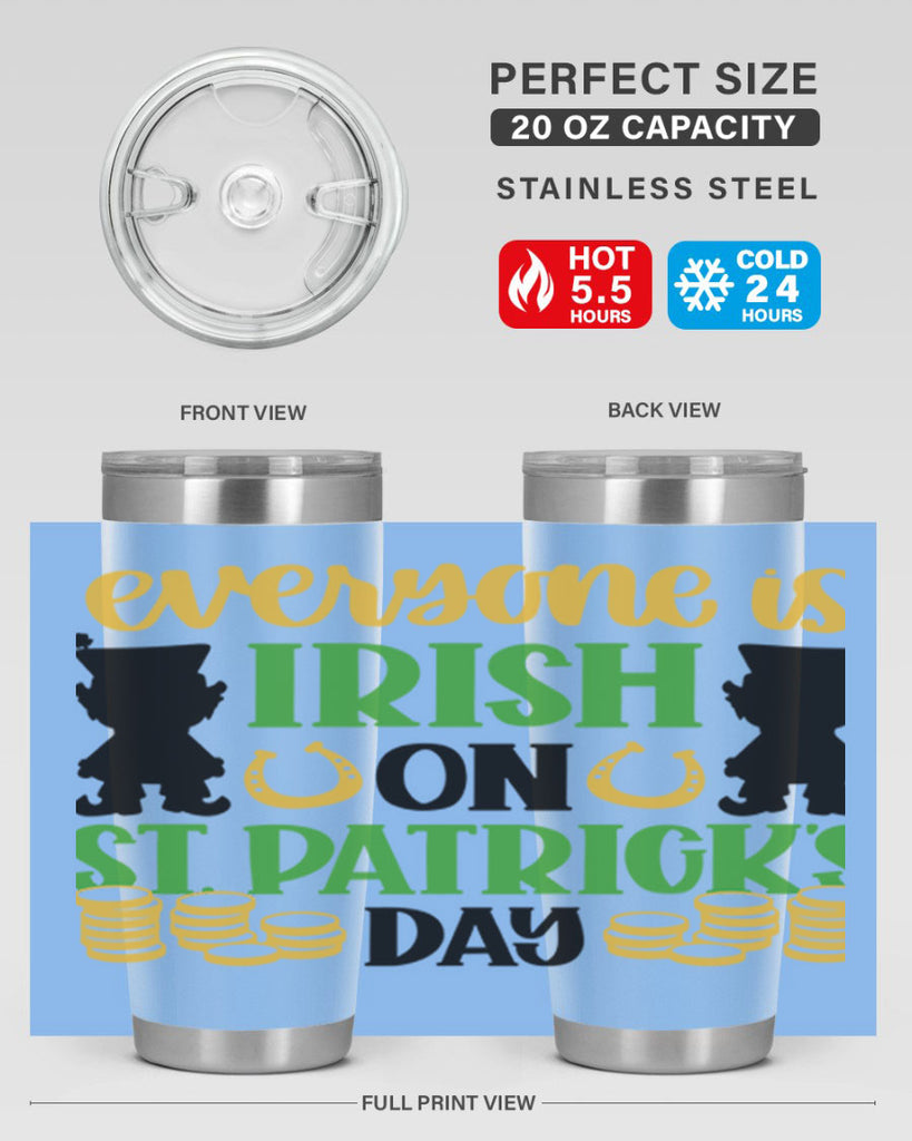 Everyone Is Irish On St Patricks Day Style 100#- St Patricks Day- Tumbler