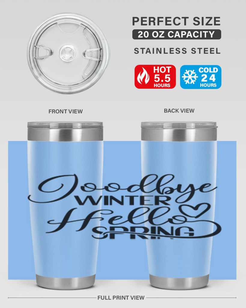 Goodbye Winter Hello Spring 147#- spring- Tumbler
