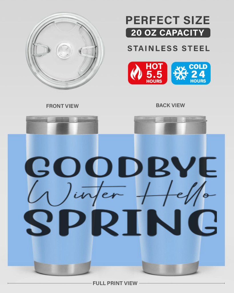 Goodbye Winter Hello Spring 148#- spring- Tumbler
