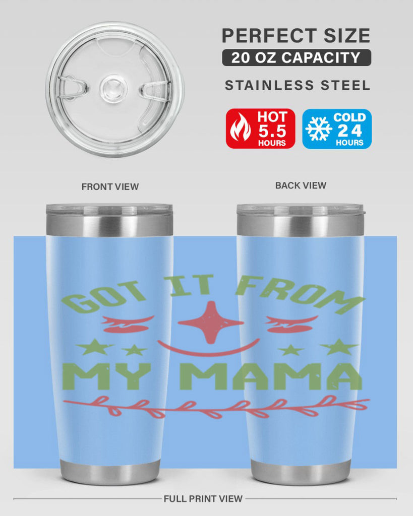 Got it from my mama Style 37#- baby shower- tumbler