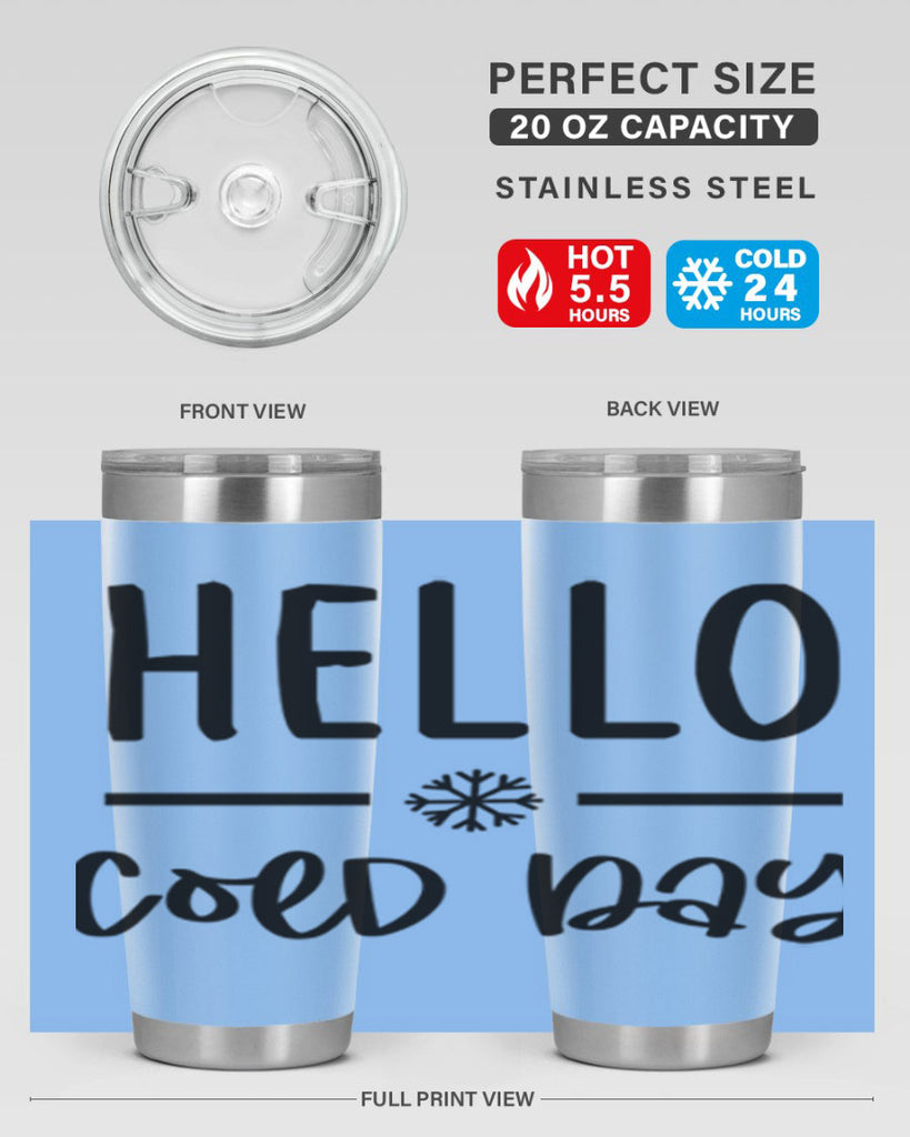 Hello Cold Day141#- winter- Tumbler