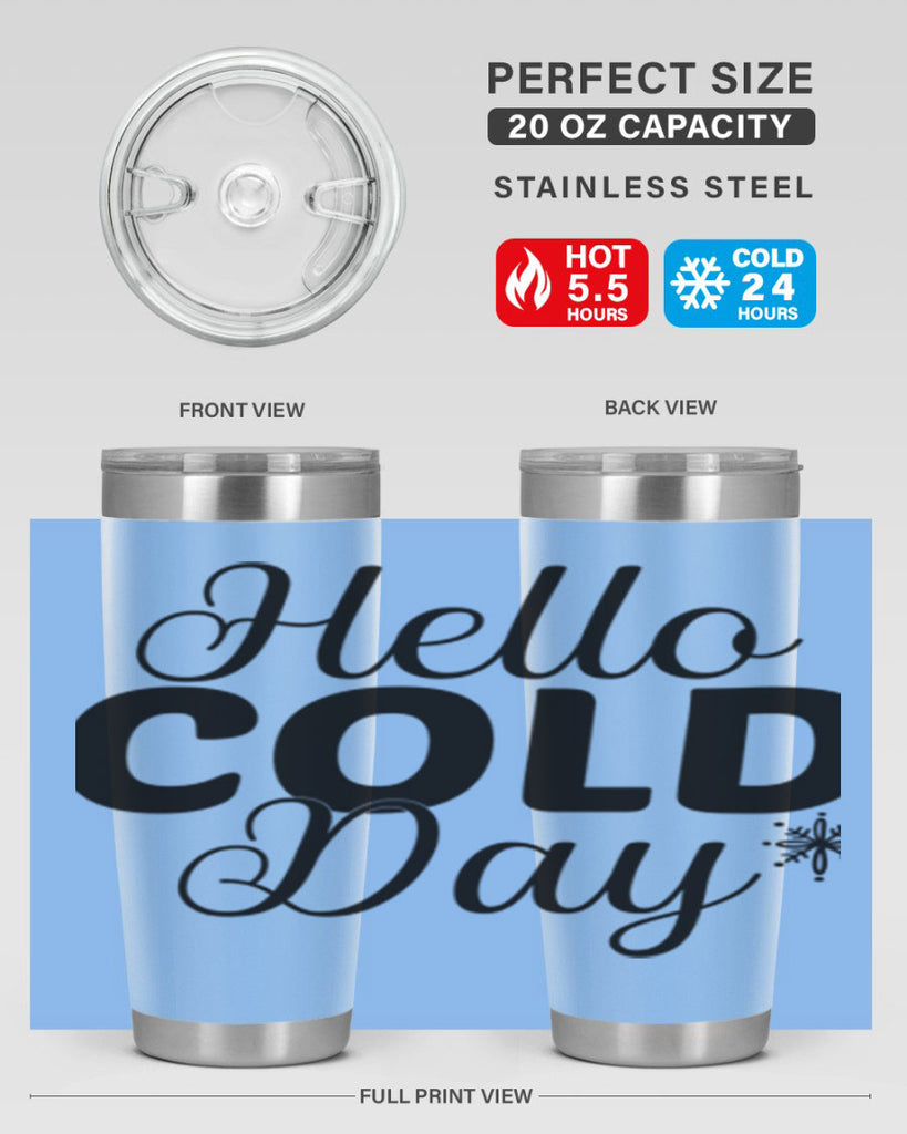 Hello Cold Day143#- winter- Tumbler