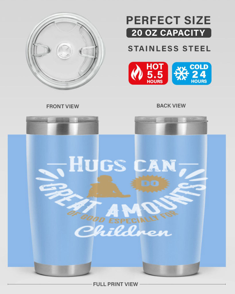 Hugs can do great amounts of good especially for children Style 37#- baby- Tumbler
