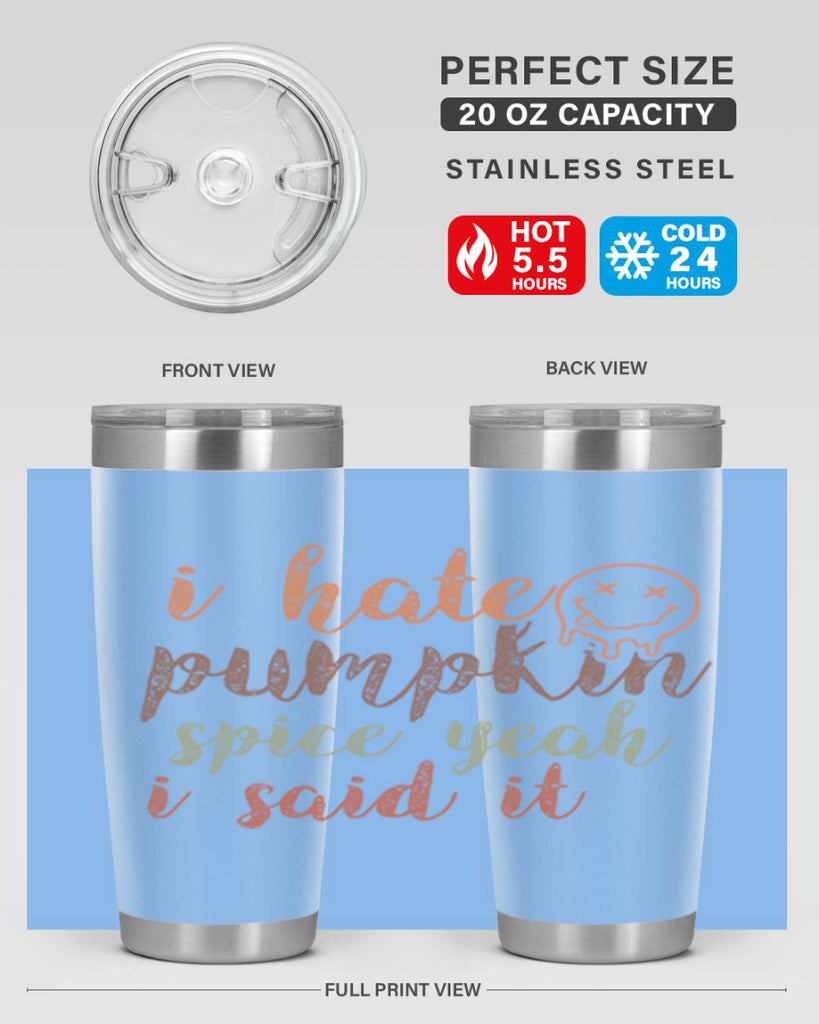 I Hate Pumpkin Spice Yeah I Said It 323#- fall- Tumbler