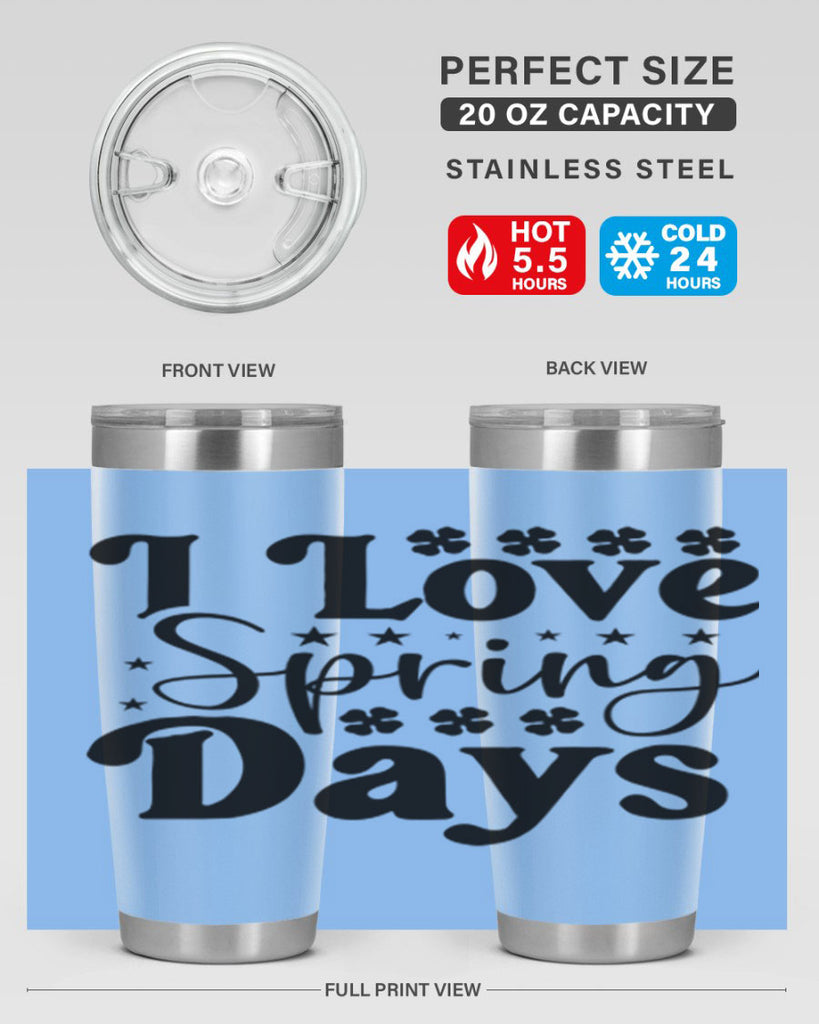 I Love Spring Days 267#- spring- Tumbler