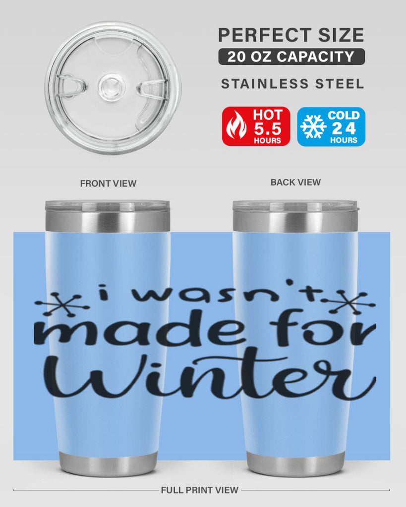 I Wasnt Made For Winter 250#- winter- Tumbler