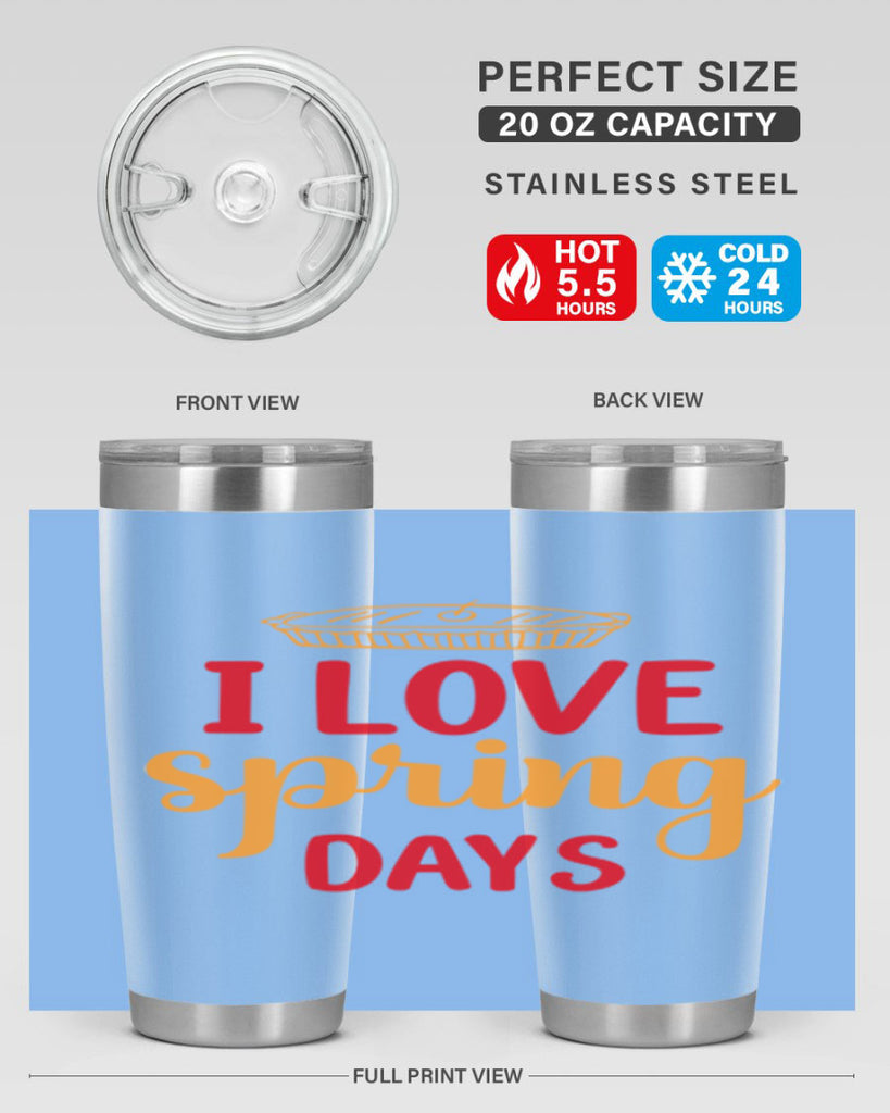 I love spring days 268#- spring- Tumbler