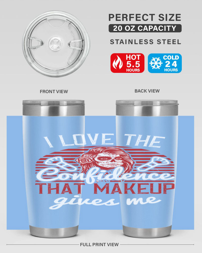 I love the confidence that makeup gives me Style 208#- make up- Tumbler