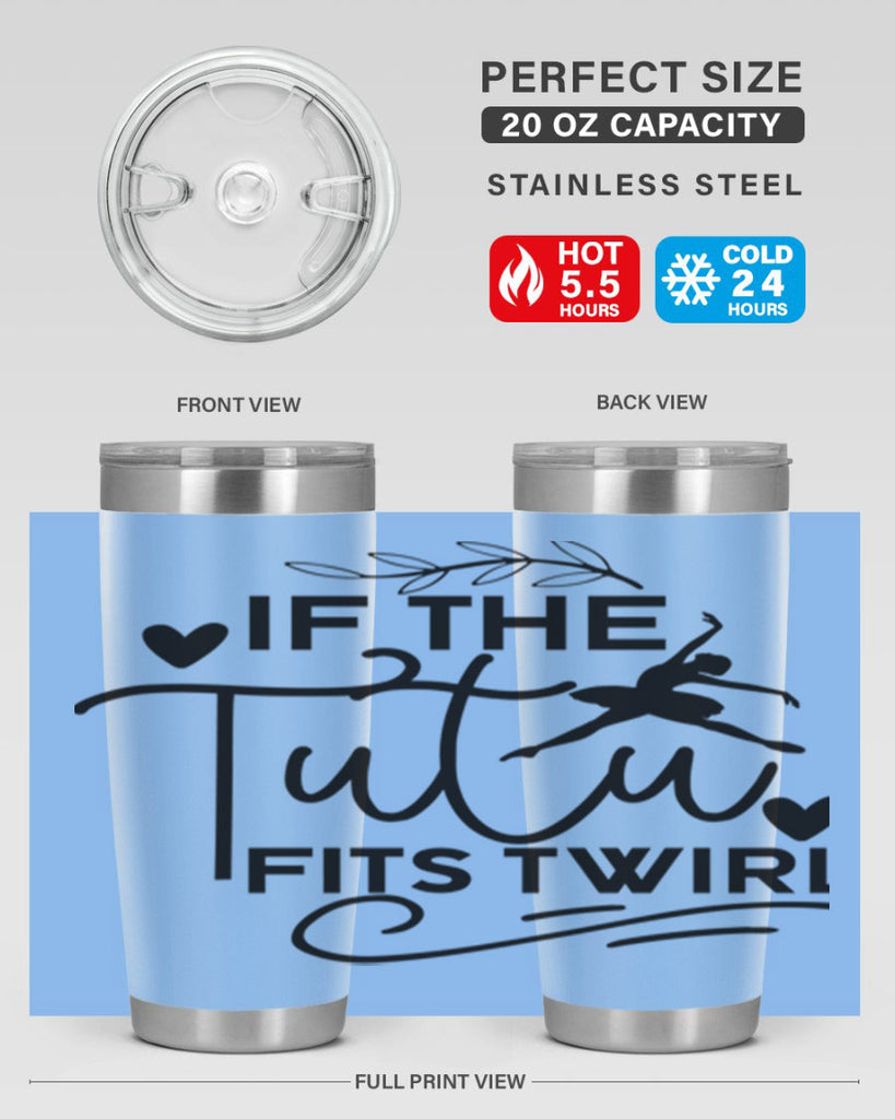 If the Tutu Fits Twirl 49#- ballet- Tumbler
