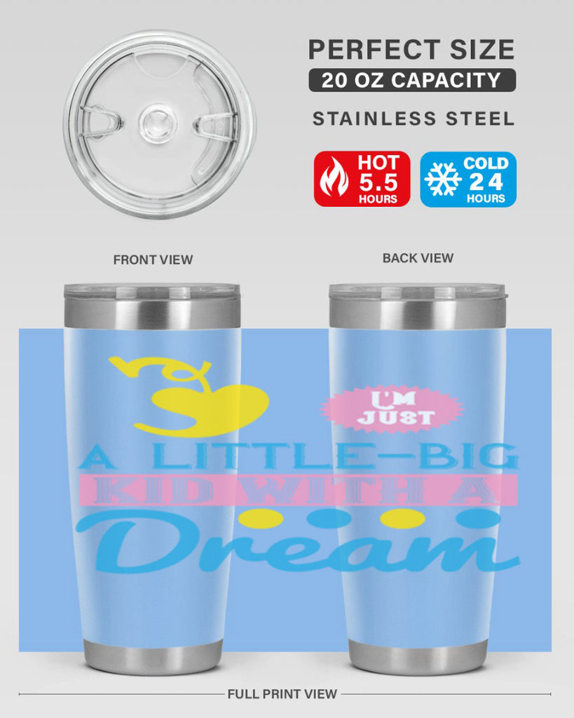 Im just a littlebig kid with a dream Style 31#- baby- Tumbler