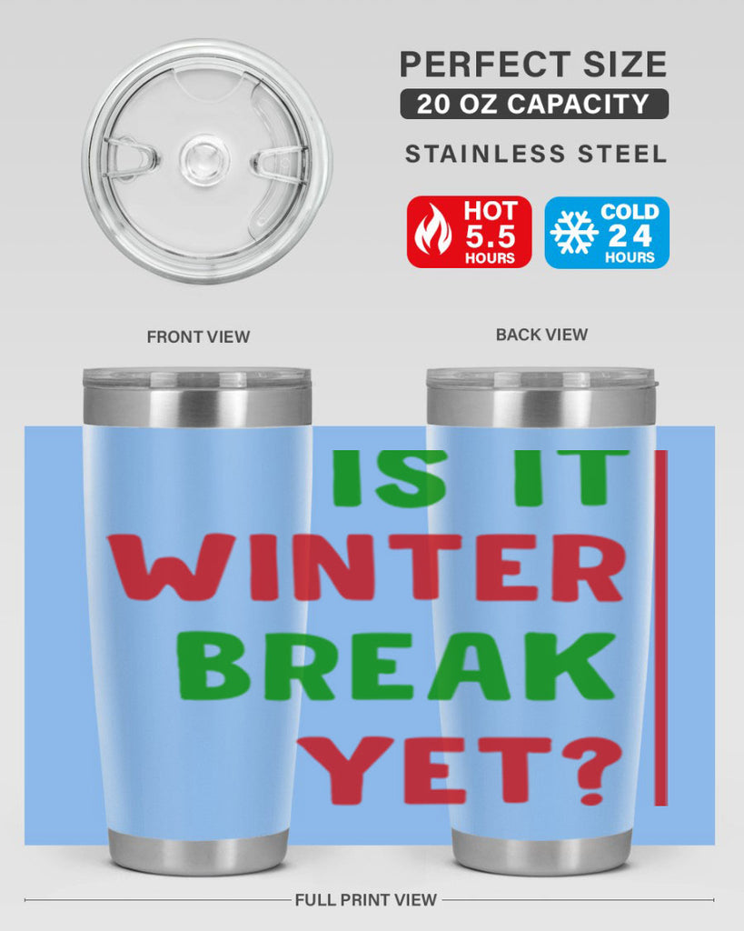 Is It Winter Break Yet 252#- winter- Tumbler