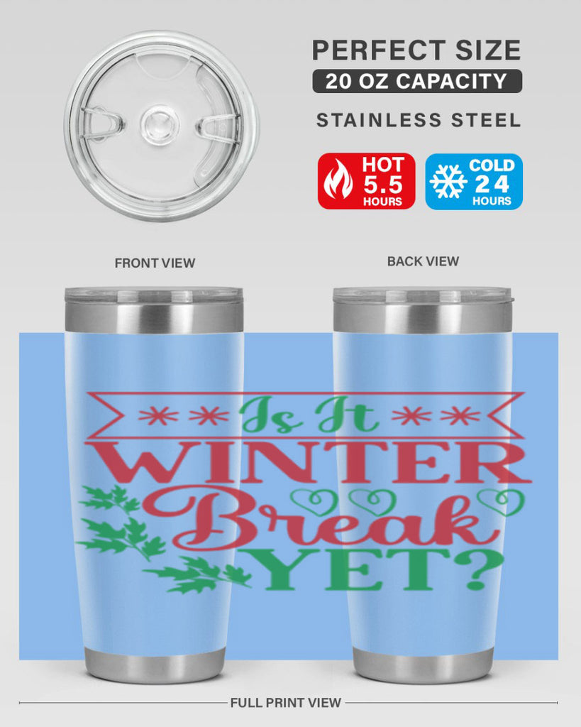 Is It Winter Break Yet 253#- winter- Tumbler