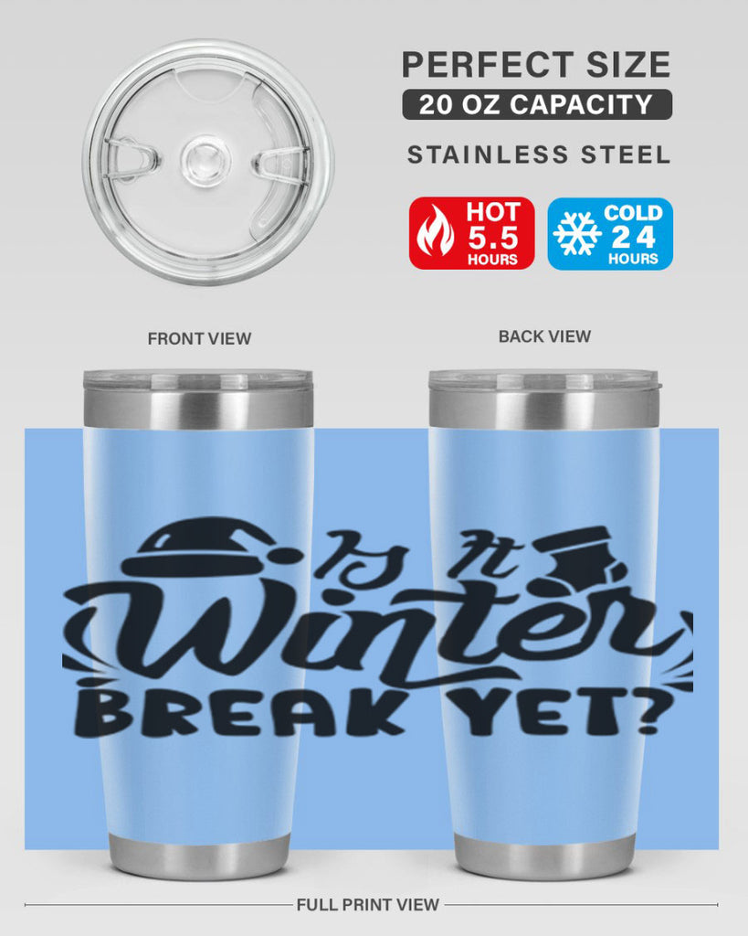 Is It Winter Break Yet 254#- winter- Tumbler